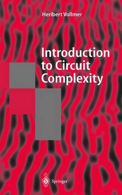 Introduction to Circuit Complexity: A Uniform Approach - Texts in Theoretical Computer Science. An EATCS Series (Hardback)