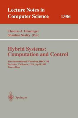 Hybrid Systems: Computation and Control: First International Workshop, HSCC'98, Berkeley, California, USA, April 13 - 15, 1998, Proceedings - Lecture Notes in Computer Science 1386 (Paperback)
