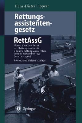 Rettungsassistentengesetz (Rettassg): Gesetz ber Den Beruf Der Rettungsassistentin Und Des Rettungsassistenten (Rettungsassistentengesetz -- Rettassg) Vom 30. Juni 1989 (Bgbi I S. 1384) Zuletzt Ge ndert Durch Gesetz Vom 21. September 1997 (Bgbi I S. 2390) (Hardback)