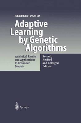 Adaptive Learning by Genetic Algorithms: Analytical Results and Applications to Economic Models (Hardback)