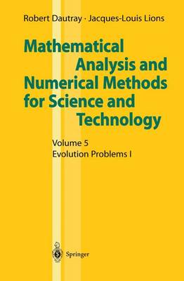 Mathematical Analysis and Numerical Methods for Science and Technology: Volume 5 Evolution Problems I (Paperback)