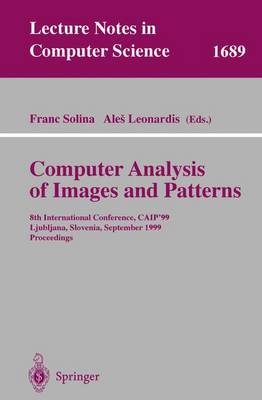 Computer Analysis of Images and Patterns: 8th International Conference, CAIP'99 Ljubljana, Slovenia, September 1-3, 1999 Proceedings - Lecture Notes in Computer Science 1689 (Paperback)