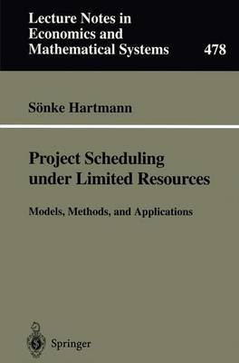 Project Scheduling under Limited Resources: Models, Methods, and Applications - Lecture Notes in Economics and Mathematical Systems 478 (Paperback)