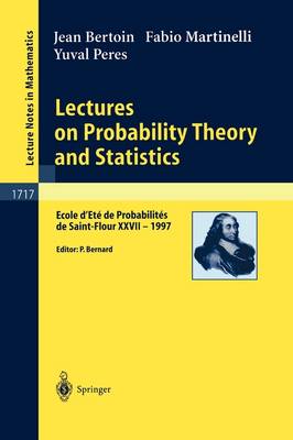 Lectures on Probability Theory and Statistics: Ecole d'Ete de Probabilites de Saint-Flour XXVII - 1997 - Lecture Notes in Mathematics 1717 (Paperback)
