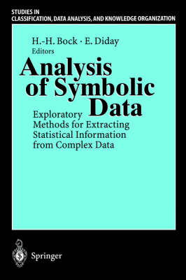 Analysis of Symbolic Data: Exploratory Methods for Extracting Statistical Information from Complex Data - Studies in Classification, Data Analysis, and Knowledge Organization (Paperback)