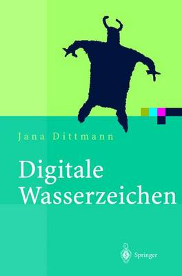 Digitale Wasserzeichen: Grundlagen, Verfahren, Anwendungsgebiete - Xpert.Press (Hardback)