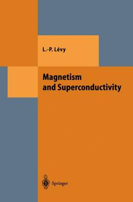 Magnetism and Superconductivity - Theoretical and Mathematical Physics (Hardback)