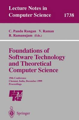 Foundations of Software Technology and Theoretical Computer Science: 19th Conference, Chennai, India, December 13-15, 1999 Proceedings - Lecture Notes in Computer Science 1738 (Paperback)