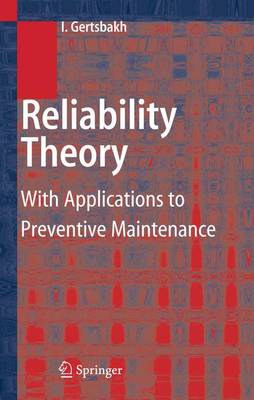 Reliability Theory: With Applications to Preventive Maintenance (Hardback)
