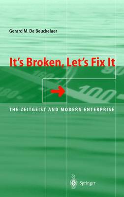 It's Broken, Let's Fix It: The Zeitgeist and Modern Enterprise (Hardback)