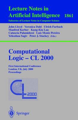 Computational Logic - CL 2000: First International Conference London, UK, July 24-28, 2000 Proceedings - Lecture Notes in Computer Science 1861 (Paperback)