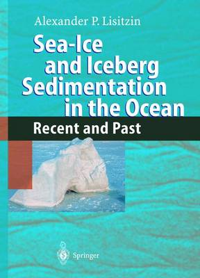Sea-Ice and Iceberg Sedimentation in the Ocean: Recent and Past (Hardback)