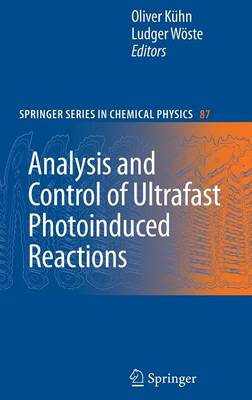 Analysis and Control of Ultrafast Photoinduced Reactions - Springer Series in Chemical Physics 87 (Hardback)