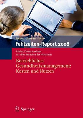 Fehlzeiten-Report 2008: Betriebliches Gesundheitsmanagement: Kosten Und Nutzen - Fehlzeiten-Report 2008 (Paperback)