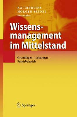 Wissensmanagement Im Mittelstand: Grundlagen - Losungen - Praxisbeispiele (Hardback)