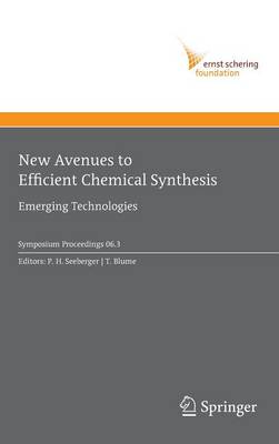 New Avenues to Efficient Chemical Synthesis: Emerging Technologies - Ernst Schering Foundation Symposium Proceedings 2006/3 (Hardback)