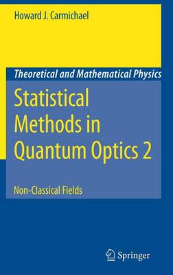 Statistical Methods in Quantum Optics 2: Non-Classical Fields - Theoretical and Mathematical Physics (Hardback)