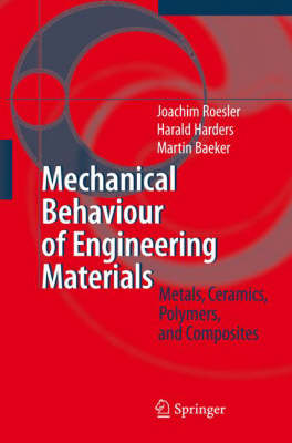Mechanical Behaviour of Engineering Materials: Metals, Ceramics, Polymers, and Composites (Hardback)