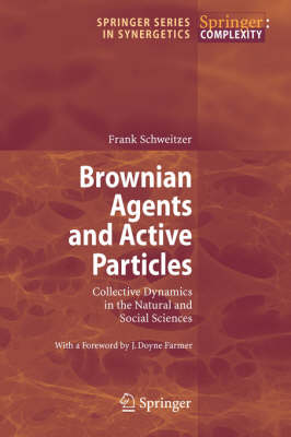 Brownian Agents and Active Particles: Collective Dynamics in the Natural and Social Sciences - Springer Series in Synergetics (Paperback)