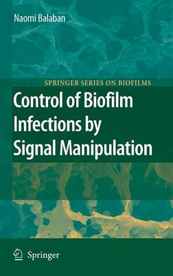 Control of Biofilm Infections by Signal Manipulation - Springer Series on Biofilms 2 (Hardback)
