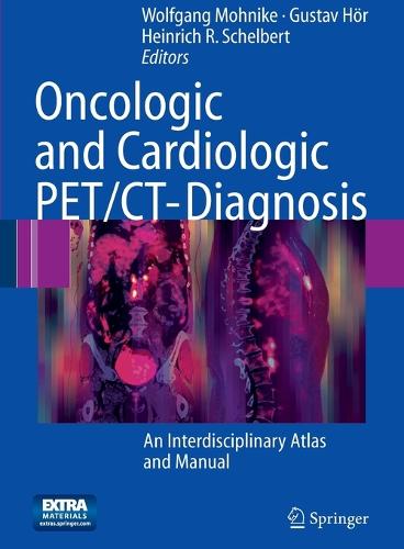 Oncologic and Cardiologic PET/CT-Diagnosis: An Interdisciplinary Atlas and Manual