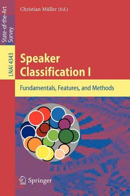 Speaker Classification I: Fundamentals, Features, and Methods - Lecture Notes in Computer Science 4343 (Paperback)