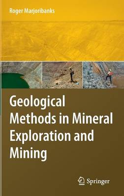 Geological Methods in Mineral Exploration and Mining (Hardback)