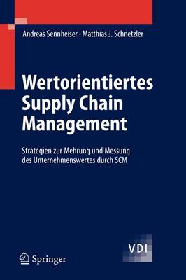 Wertorientiertes Supply Chain Management: Strategien Zur Mehrung Und Messung Des Unternehmenswertes Durch SCM - VDI (Hardback)