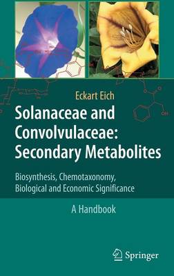 Solanaceae and Convolvulaceae: Secondary Metabolites: Biosynthesis, Chemotaxonomy, Biological and Economic Significance (A Handbook) (Hardback)