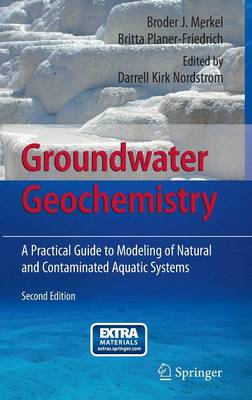 Groundwater Geochemistry: A Practical Guide to Modeling of Natural and Contaminated Aquatic Systems