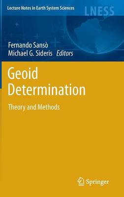 Geoid Determination: Theory and Methods - Lecture Notes in Earth System Sciences (Hardback)