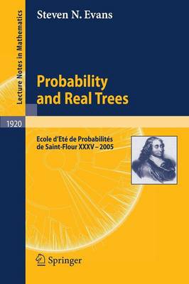 Probability and Real Trees: Ecole d'Ete de Probabilites de Saint-Flour XXXV-2005 - Lecture Notes in Mathematics 1920 (Paperback)