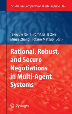 Rational, Robust, and Secure Negotiations in Multi-Agent Systems - Studies in Computational Intelligence 89 (Hardback)