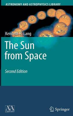The Sun from Space - Astronomy and Astrophysics Library (Hardback)