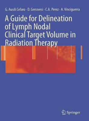 A Guide for Delineation of Lymph Nodal Clinical Target Volume in Radiation Therapy (Hardback)
