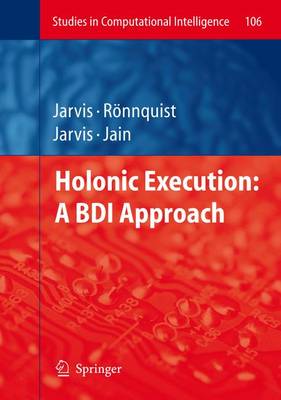 Holonic Execution: A BDI Approach - Studies in Computational Intelligence 106 (Hardback)
