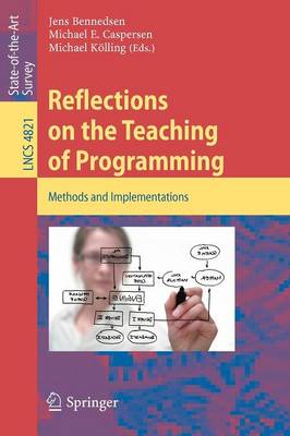 Reflections on the Teaching of Programming: Methods and Implementations - Programming and Software Engineering 4821 (Paperback)