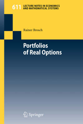 Portfolios of Real Options - Lecture Notes in Economics and Mathematical Systems 611 (Paperback)
