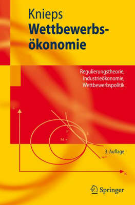 Wettbewerbs konomie: Regulierungstheorie, Industrie konomie, Wettbewerbspolitik - Springer-Lehrbuch (Paperback)