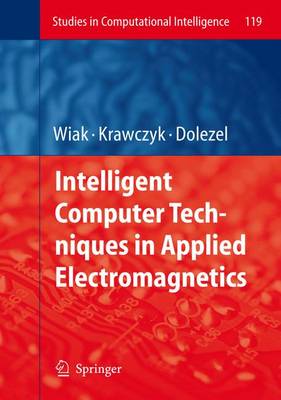 Intelligent Computer Techniques in Applied Electromagnetics - Studies in Computational Intelligence 119 (Hardback)