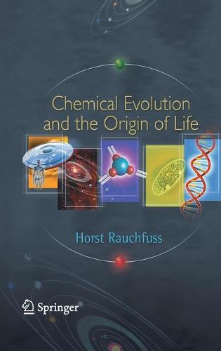 Chemical Evolution and the Origin of Life (Hardback)