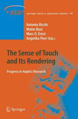 The Sense of Touch and Its Rendering: Progress in Haptics Research - Springer Tracts in Advanced Robotics 45 (Hardback)