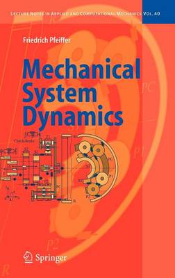 Mechanical System Dynamics - Lecture Notes in Applied and Computational Mechanics 40 (Hardback)