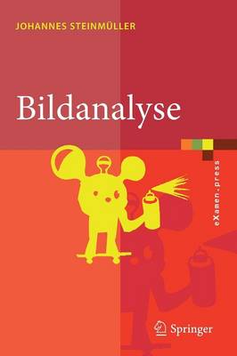 Bildanalyse: Von Der Bildverarbeitung Zur R umlichen Interpretation Von Bildern - eXamen.Press (Paperback)