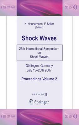 Shock Waves: 26th International Symposium on Shock Waves, Volume 2 (Hardback)