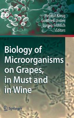 Biology of Microorganisms on Grapes, in Must and in Wine (Hardback)
