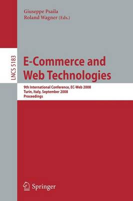 E-Commerce and Web Technologies: 9th International Conference, EC-Web 2008 Turin, Italy, September 3-4, 2008, Proceedings - Lecture Notes in Computer Science 5183 (Paperback)