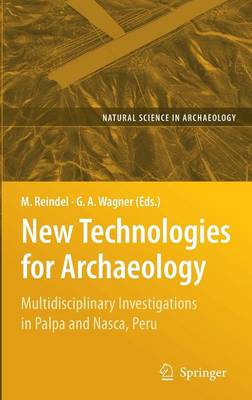 New Technologies for Archaeology: Multidisciplinary Investigations in Palpa and Nasca, Peru - Natural Science in Archaeology (Hardback)