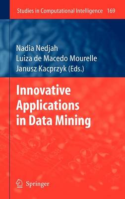 Innovative Applications in Data Mining - Studies in Computational Intelligence 169 (Hardback)