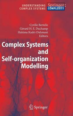 Complex Systems and Self-organization Modelling - Understanding Complex Systems (Hardback)